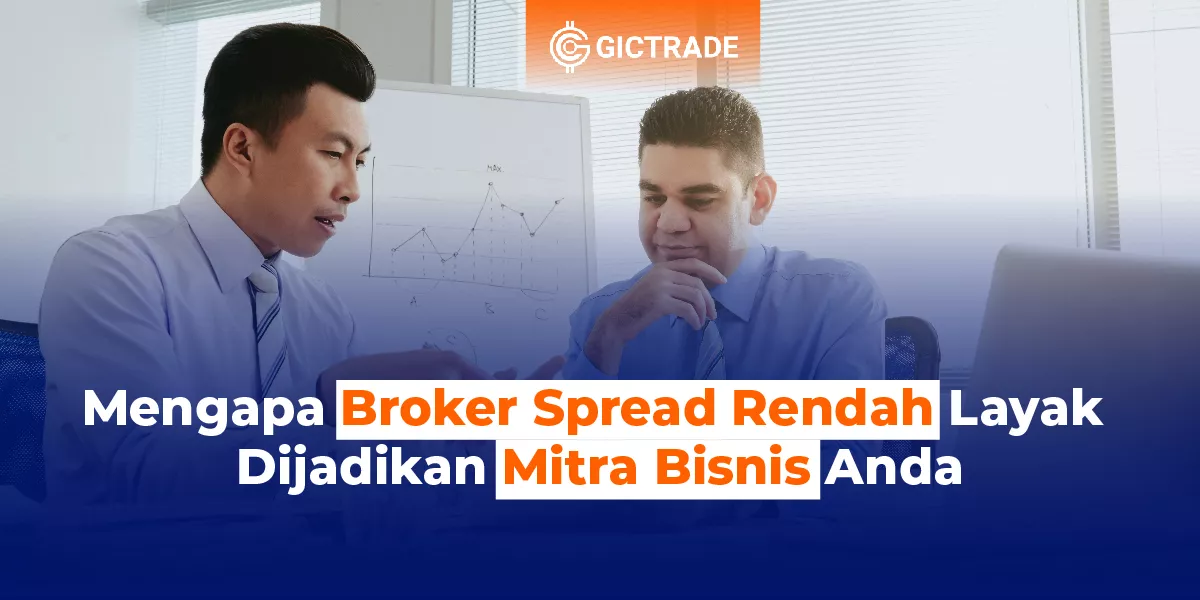 Broker Spread Rendah Layak Dijadikan Mitra Bisnis